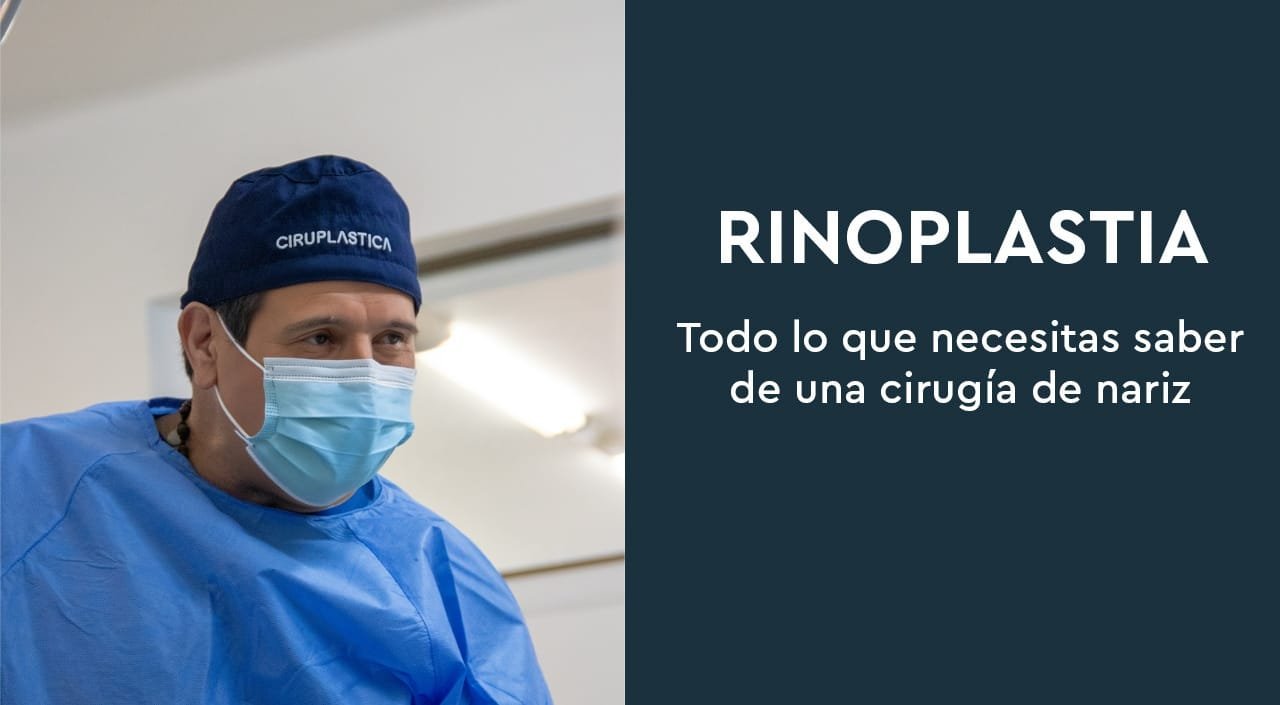 Rinoplastia – Lo que necesitas saber de la cirugía de nariz