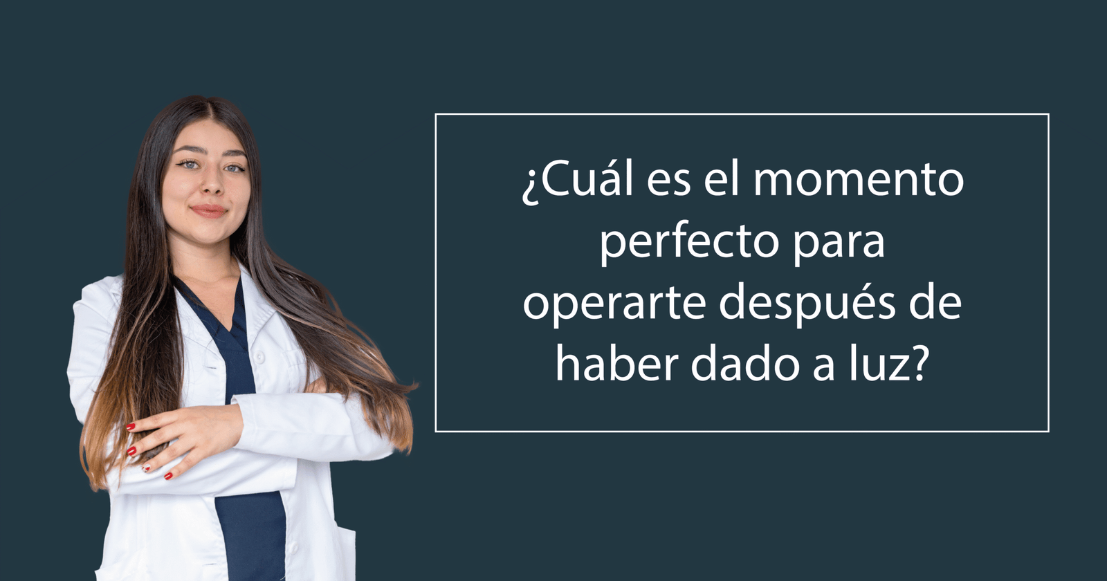 ¿Operarte después de haber dado a luz?