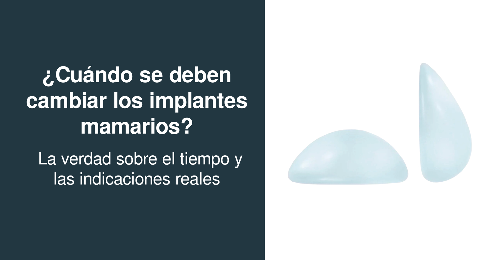 ¿Cuándo se deben cambiar los implantes mamarios? La verdad sobre el tiempo y las indicaciones reales