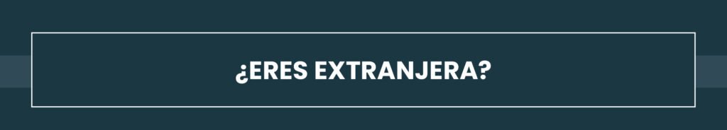 eres extranjera 1