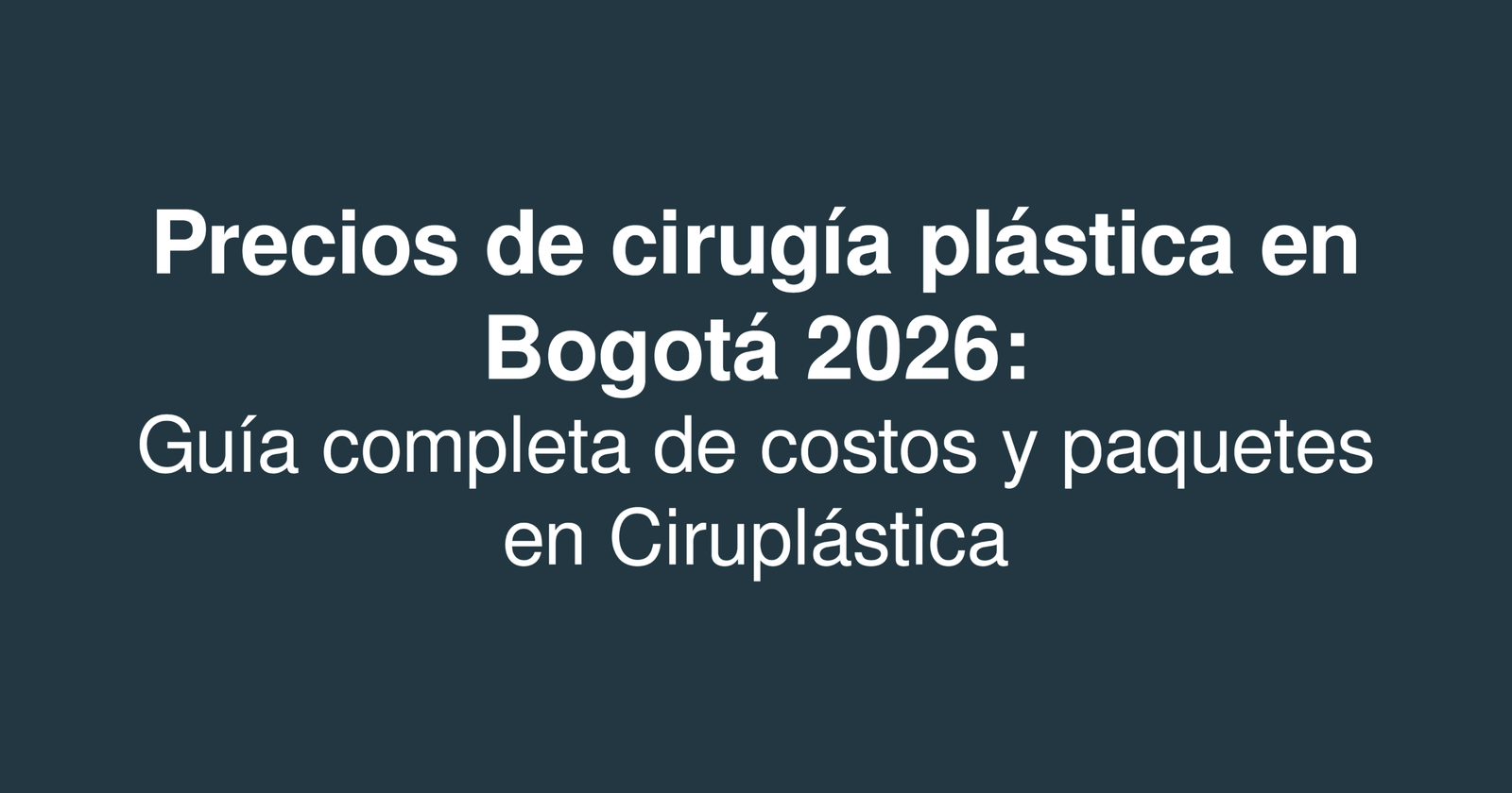 Precios de cirugía plástica en Bogotá 2026: Guía completa de costos y paquetes en Ciruplástica